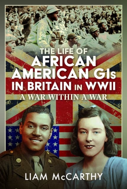 The Life of African American GIs in Britain in WWII