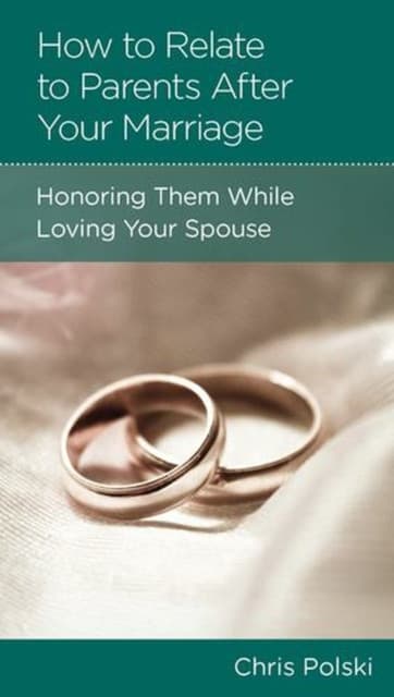 How to Relate to Parents After Your Marriage