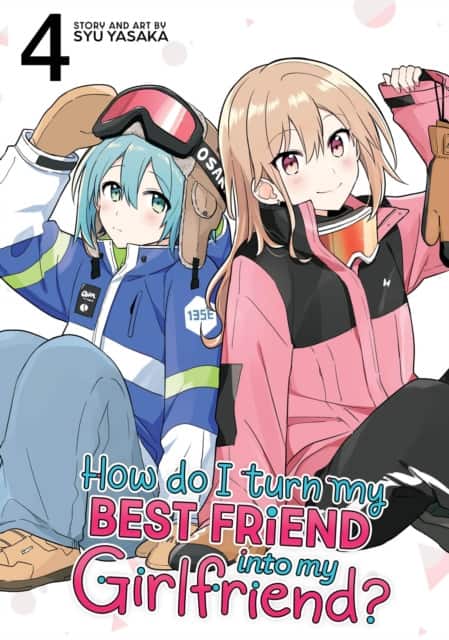 How Do I Turn My Best Friend Into My Girlfriend? Vol. 4 av Syu Yasaka