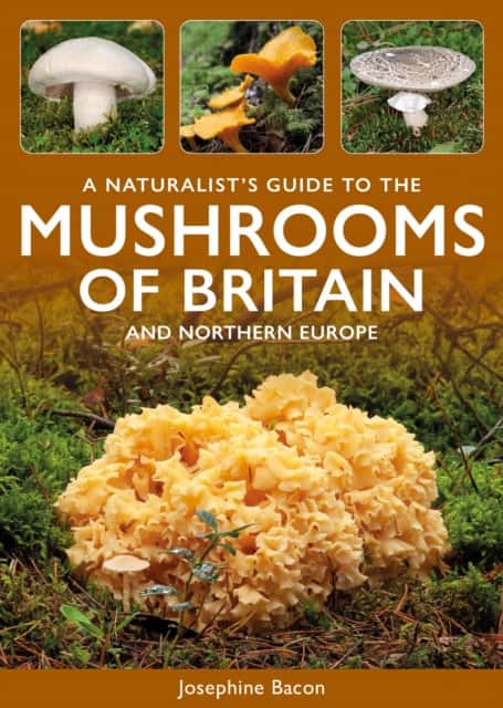 A Naturalist’s Guide to the Mushrooms of Britain & North-West Europe av Josephine Bacon