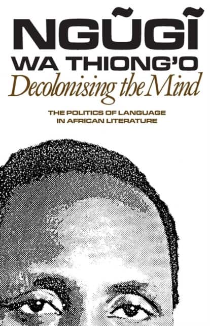 Decolonising the Mind av Ngugi wa Thiong'o