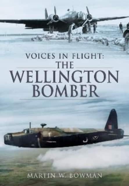 Voices in Flight: The Wellington Bomber av Martin W. Bowman