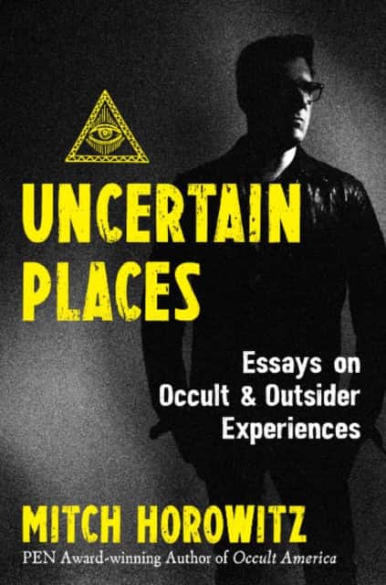 Uncertain Places av Mitch Horowitz