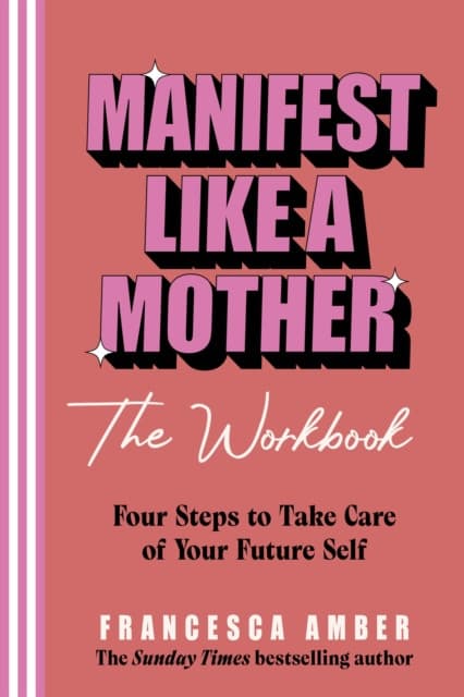 Manifest Like a Mother – The Workbook