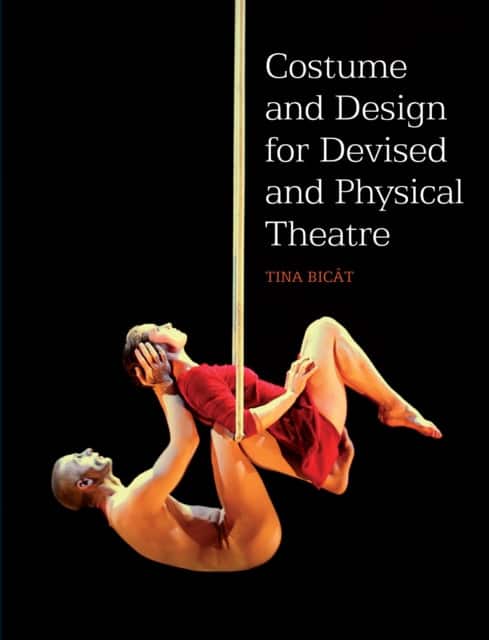 Costume and Design for Devised and Physical Theatre av Tina Bicat