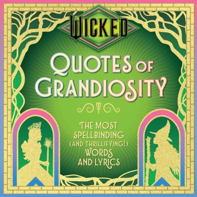 Wicked: Quotes of Grandiosity