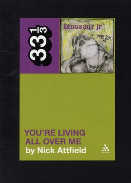 Dinosaur Jr.'s You're Living All Over Me av Nick Attfield
