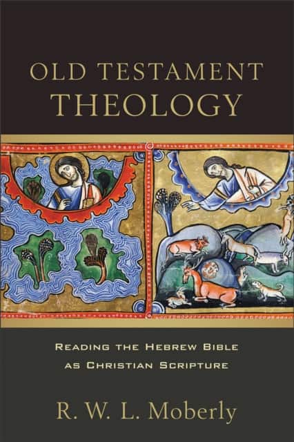 Old Testament Theology av R. W. L. Moberly