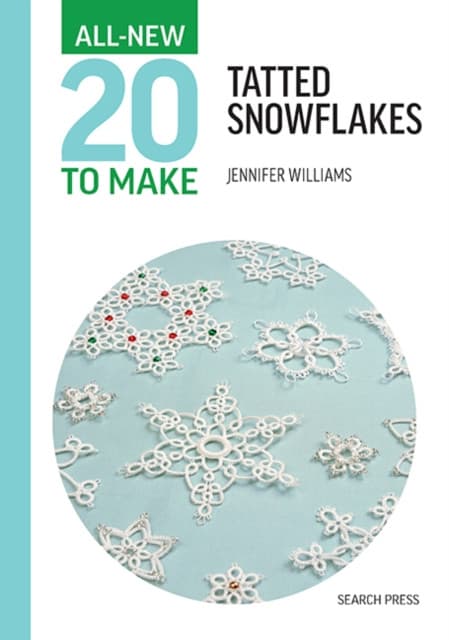 All-New Twenty To Make: Tatted Snowflakes