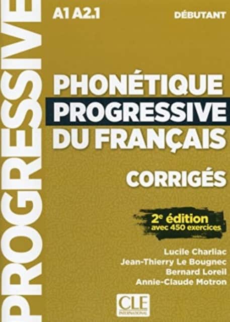 Phonetique progressive du francais: Niveau debutant (A1/A2) - Corriges av Lucile Charliac