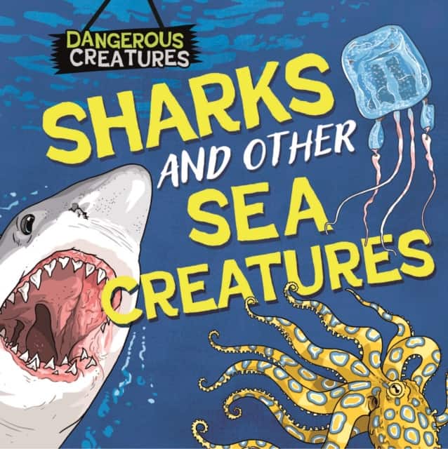 Dangerous Creatures: Sharks and Other Sea Creatures av Lynn Huggins-Cooper