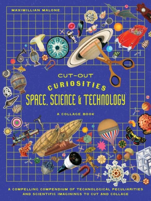 Cut-out Curiosities Space, Science & Technology: A Collage Book