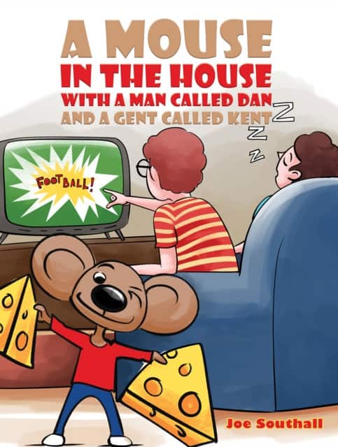 A Mouse in the House with a Man Called Dan and a Gent Called Kent av Joe Southall