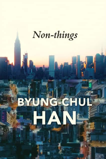 Non–things: Upheaval in the Lifeworld av Byung-Chul Han
