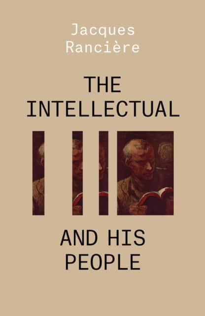 The Intellectual and His People av Jacques Rancière