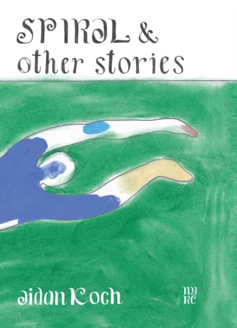 Spiral and Other Stories av Aidan Koch