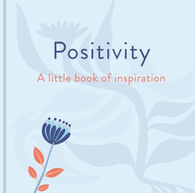 Positivity: A Little Book of Inspiration
