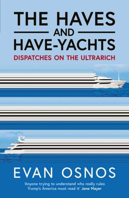 The Haves and Have-Yachts av Evan Osnos