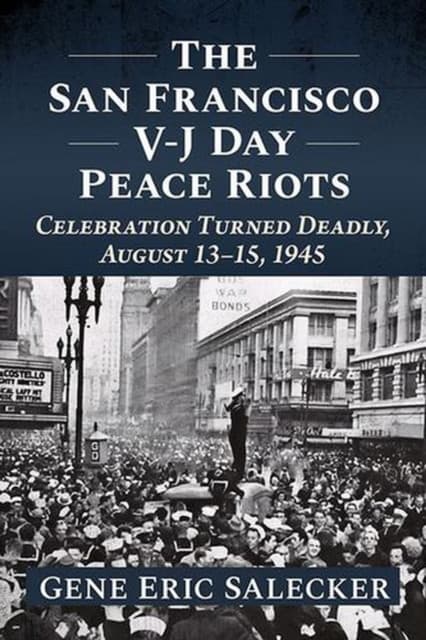 The San Francisco V-J Day Peace Riots