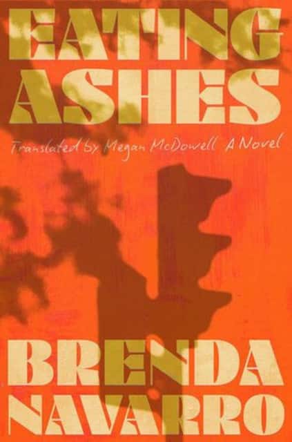 Eating Ashes – A Novel av Brenda Navarro