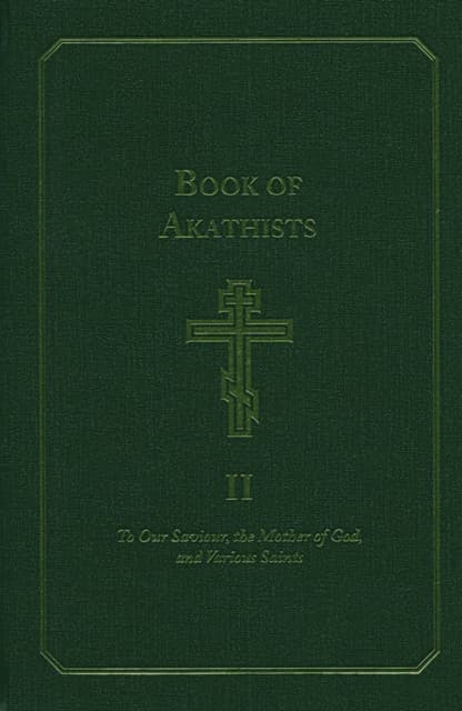 Book of Akathists Volume I
