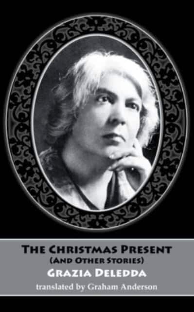 The Christmas Present (and other stories) av Grazia Deledda