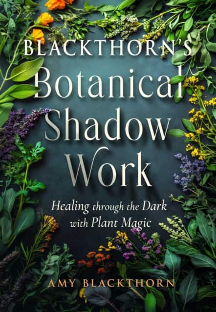 Blackthorn's Botanical Shadow Work av Amy Blackthorn