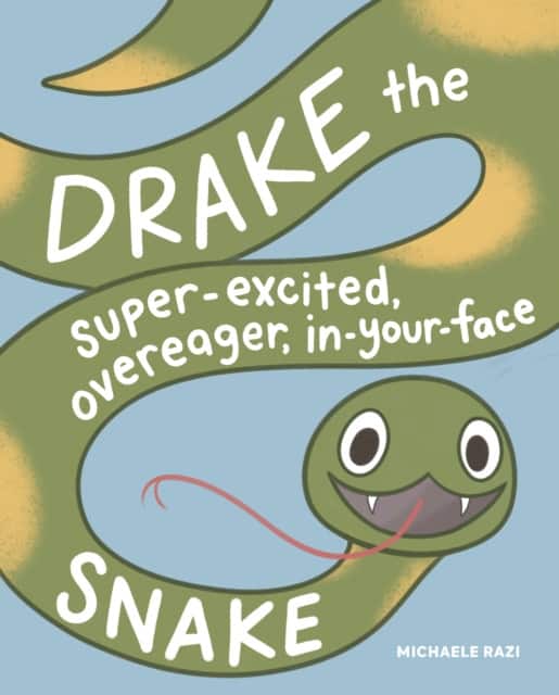 Drake the Super-Excited, Overeager, In-Your-Face Snake av Michaele Razi
