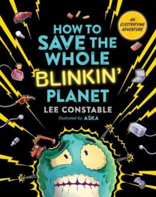 How to Save the Whole Blinkin' Planet av Lee Constable