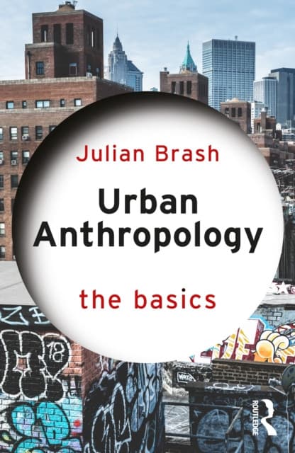 Urban Anthropology: The Basics