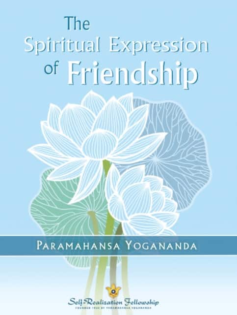 The Spiritual Expression of Friendship av Paramahansa Yogananda