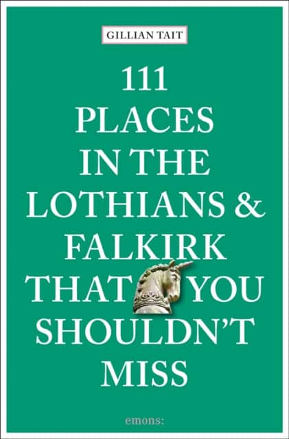 111 Places in the Lothians and Falkirk That You Shouldn't Miss av Gillian Tait
