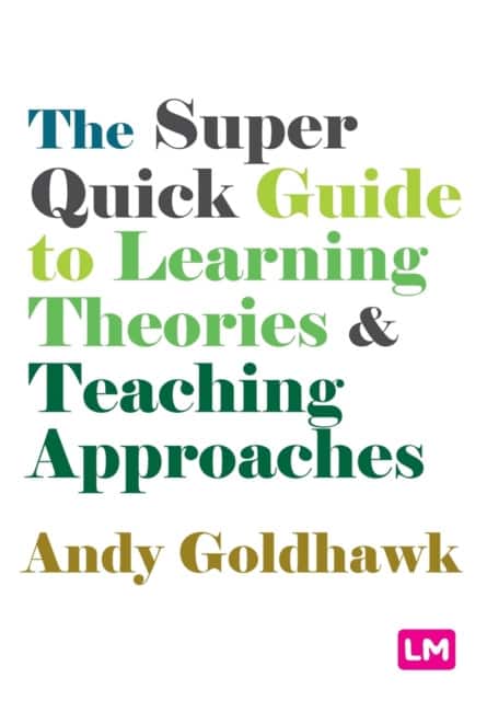 The Super Quick Guide to Learning Theories and Teaching Approaches av Andy Goldhawk