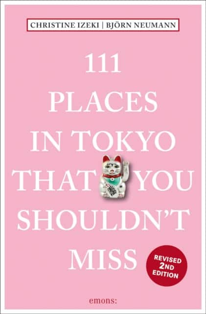 111 Places in Tokyo That You Shouldn't Miss av Christine Izeki