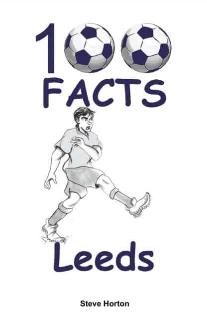 100 Facts - Leeds av Steve Horton
