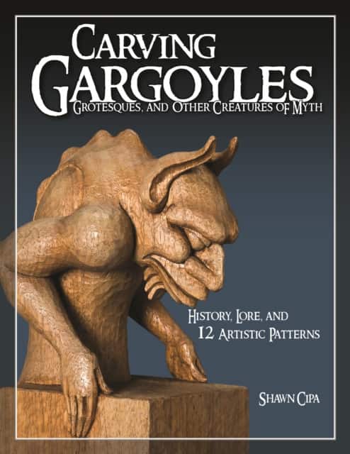 Carving Gargoyles, Grotesques, and Other Creatures of Myth av Shawn Cipa