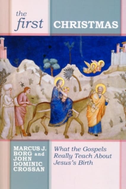 The First Christmas – What The Gospels Really Teach Us About Jesus`s Birth