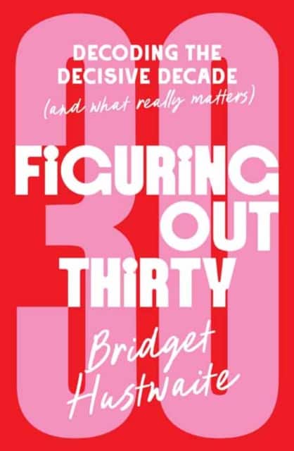 Figuring Out Thirty av Bridget Hustwaite