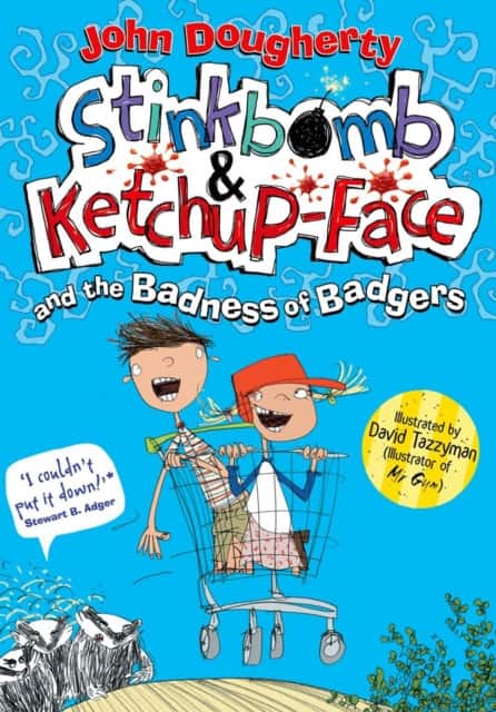 Stinkbomb & Ketchup-Face and the Badness of Badgers av John Dougherty