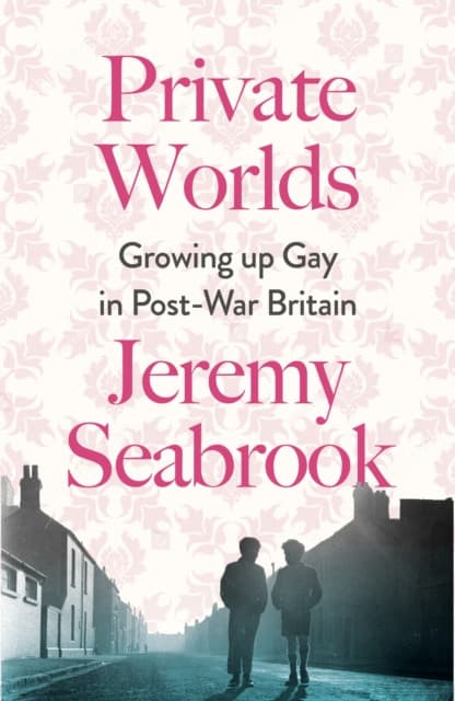 Private Worlds – Growing Up Gay in Post–War Britain