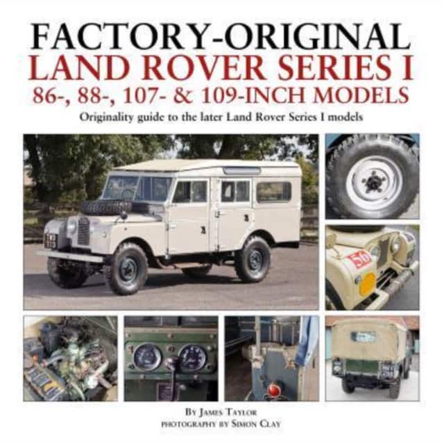 Factory-Original Land Rover Series I 86-, 88-, 107- & 109-Inch Models av James Taylor