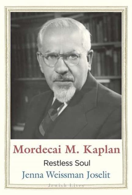 Mordecai M. Kaplan – Restless Soul