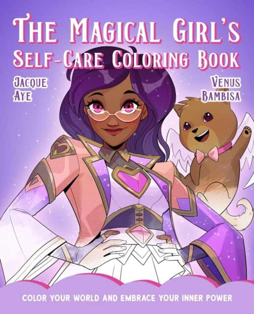 The Magical Girl's Self-Care Coloring Book av Jacque Aye