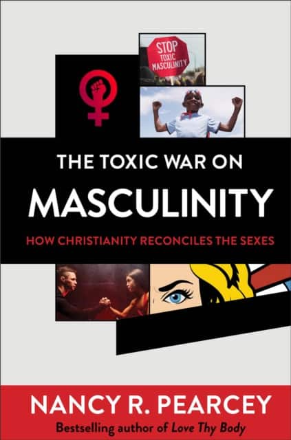 The Toxic War on Masculinity av Nancy R. Pearcey