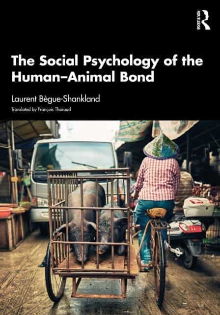The Social Psychology of the Human-Animal Bond av Laurent Bègue-Shankland
