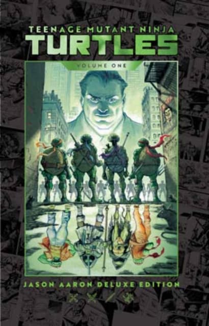 Teenage Mutant Ninja Turtles by Jason Aaron Deluxe Edition
