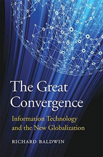 The Great Convergence – Information Technology and the New Globalization