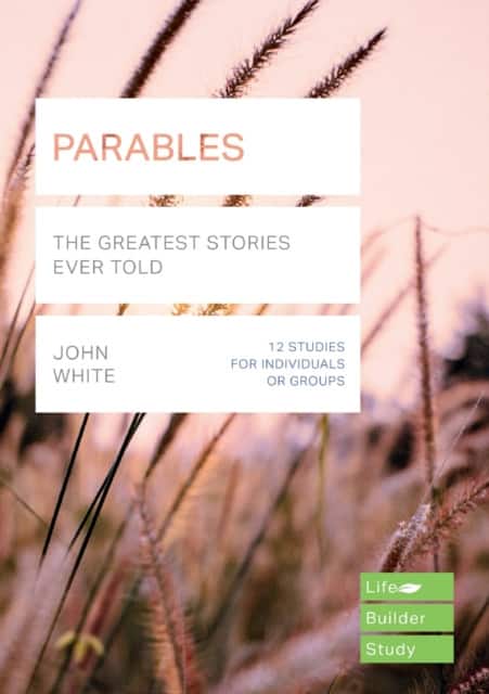 Parables (Lifebuilder Study Guides) – The Greatest Stories Ever Told av John White