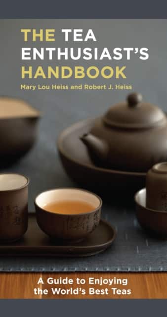 The Tea Enthusiast's Handbook av Mary Lou Heiss