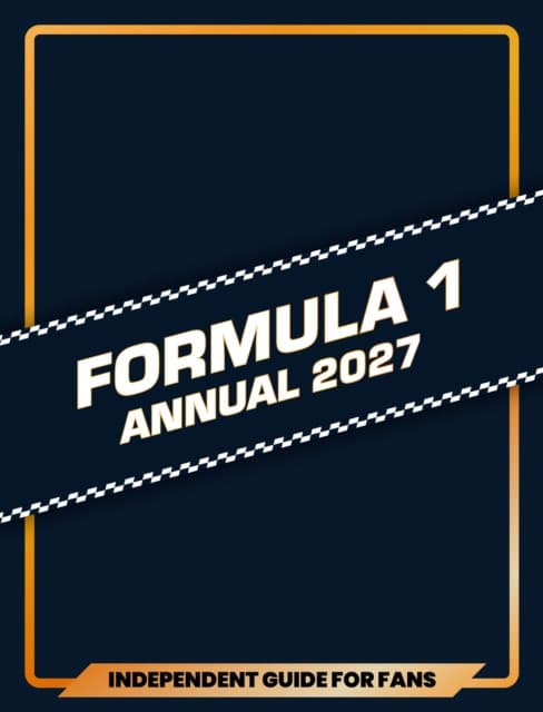 100% Unofficial Formula 1 Annual 2027